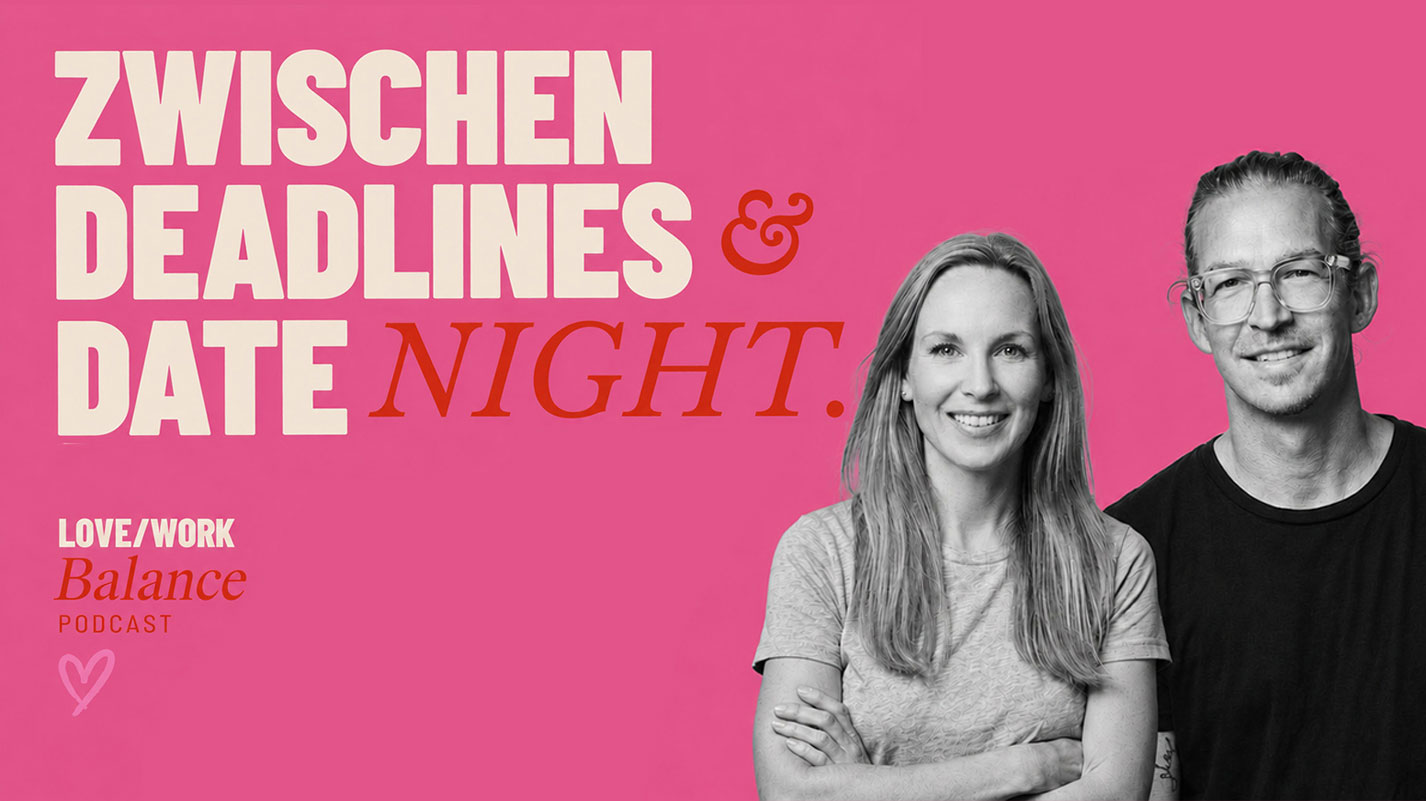 Zwischen Deadlines & Date Night